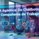 bots.blog De Chatbots a Compañeros de Trabajo Por qué 2026 es el año de la IA Agéntica