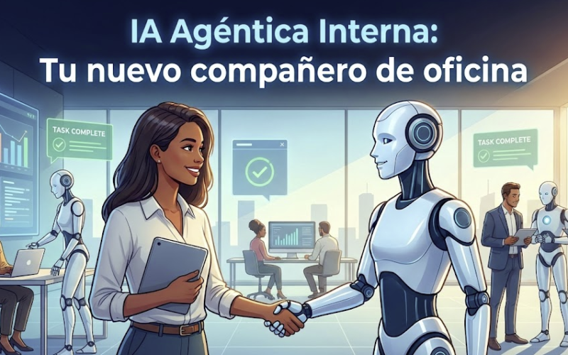 bots.blog IA Agéntica Interna Tu nuevo compañero de oficina que elimina la burocracia