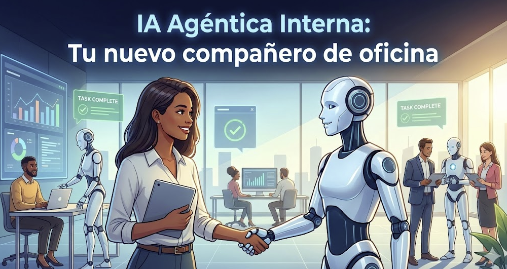 bots.blog IA Agéntica Interna Tu nuevo compañero de oficina que elimina la burocracia